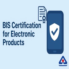 BIS Certification for Electronic Products in India – Process, Benefits, and Consultants