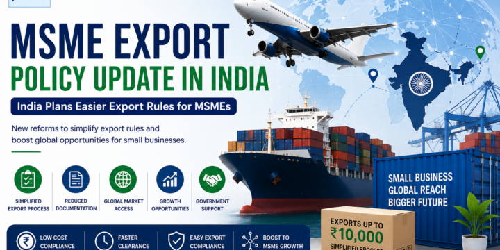 MSME Export Policy Update in India: New Opportunities for Small Exporters